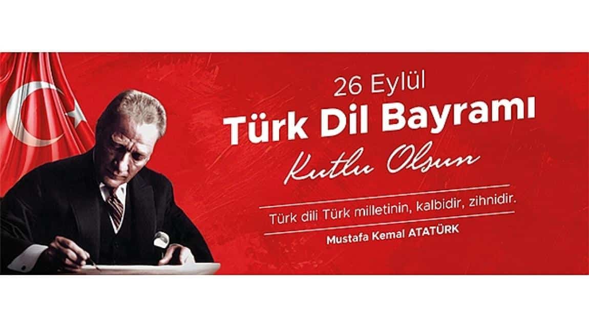 26 EYLÜL  TÜRK DİL BAYRAMI KUTLU OLSUN